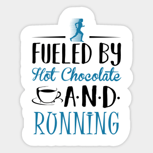 Fueled By Hot Chocolate and Running Sticker